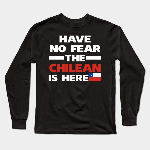 Have No Fear The Chilean Is Here Proud Long Sleeve T-Shirt by isidrobrooks